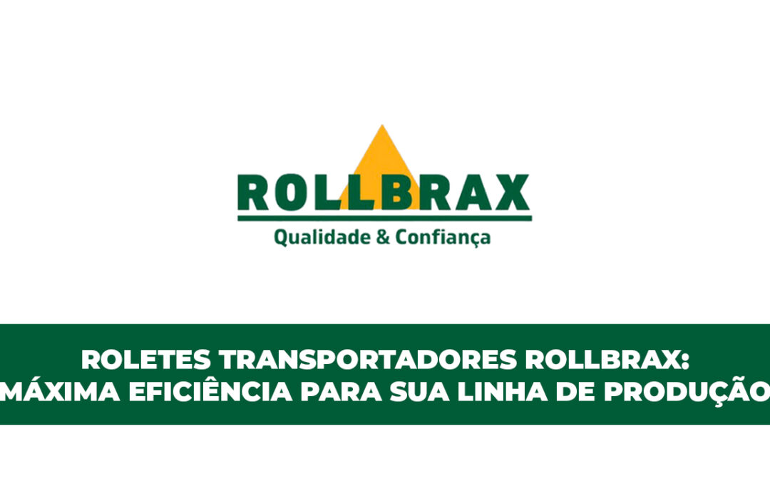 Roletes transportadores Rollbrax: máxima eficiência para sua linha de produção